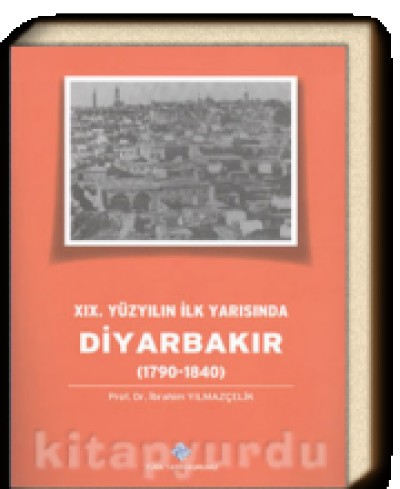 Xıx. Yüzyılın İlk Yarısında Diyarbakır (1790-1840)
