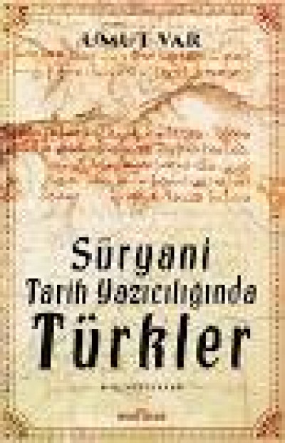Süryani Tarih Yazıcılığında Türkler 6. Ve 9. Yüzyıllar