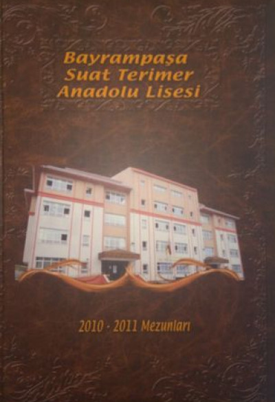 Bayrampaşa Suat Terimer Anadolu Lisesi 2010-2011 Mezunları Yıllığı