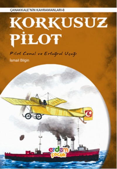 Korkusuz Pilot - (Çanakkale'nin Kahramanları 8)