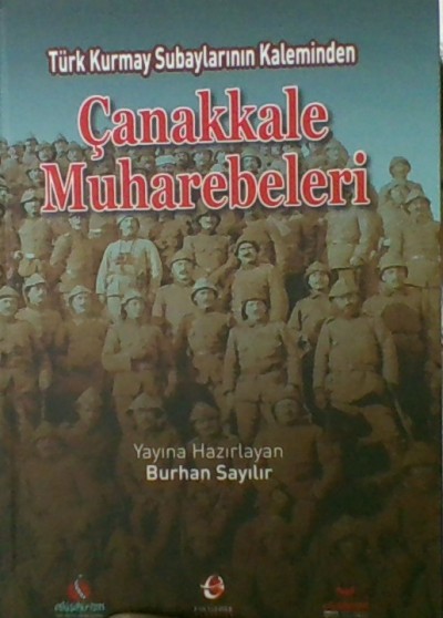 Türk Kurmay Subaylarının Kaleminden - Çanakkale Muharebeleri