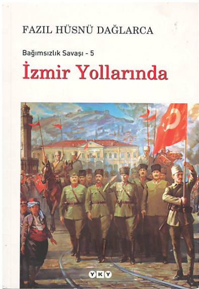 Bağımsızlık Savaşı 5 (Izmir Yollarında)