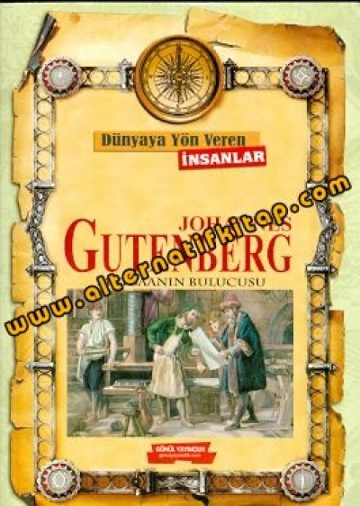 Dünyaya Yön Veren İnsanlar Johannes Gutenberg  Matbaanın Bulucusu