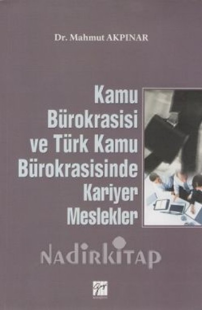 Kamu Bürokrasisi Ve Türk Kamu Bürokrasisinde Kariyer Meslekler