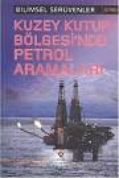 Bilimsel Serüvenler - Kuzey Kutup Bölgesinde Petrol Aramaları 1.baskı