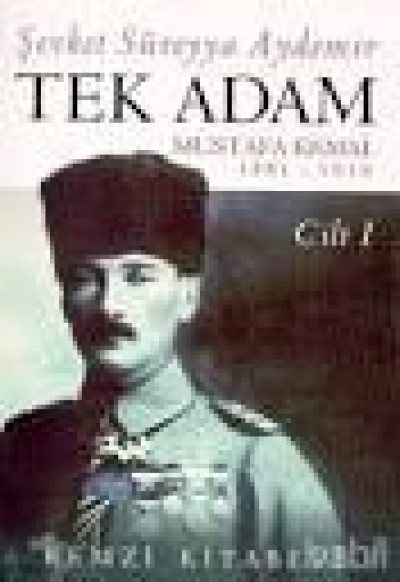 Tek Adam : Mustafa Kemal 1 (1881-1919)