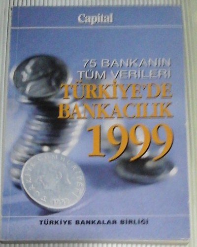 75 Bankanın Tüm Verileri Türkiye'de Bankacılık 1999