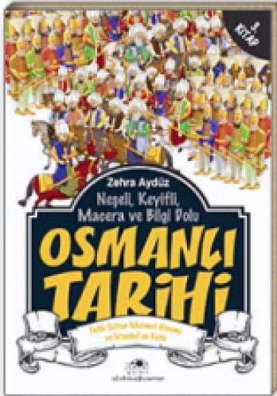 Osmanlı Tarihi 3. Kitap - (Neşeli, Keyifli, Macera Ve Bilgi Dolu)