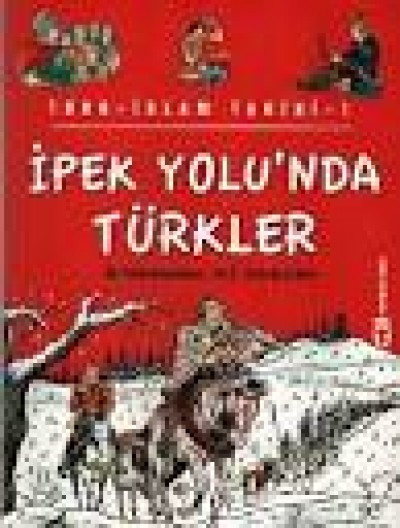 Türk-Islam Tarihi-1 İpek Yolu'nda Türkler