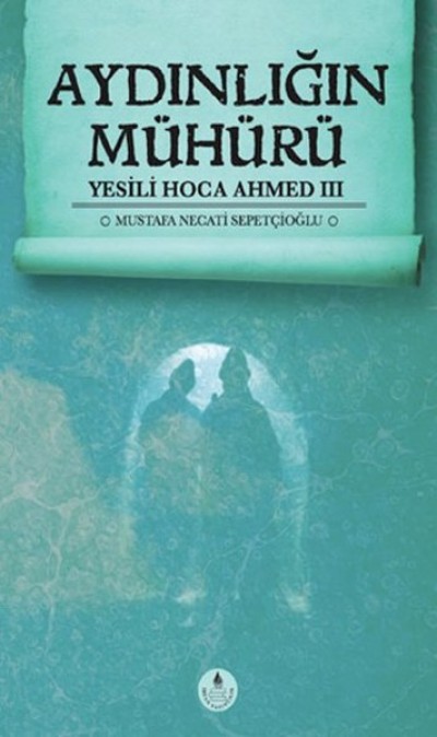 Y. H. A. 3 - Aydınlığın Mühürü ~ Yesili Hoca Ahmet 3