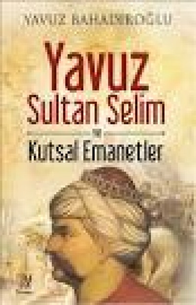 Yavuz Sultan Selim Ve Kutsal Emaneer