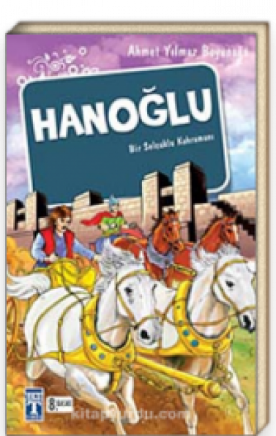 Hanoğlu - (Bir Selçuklu Kahramanı)